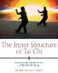 Inner Structure of Tai Chi Mastering the Classic Forms of Tai Chi Chi Kung