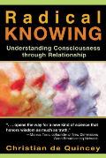 Radical Knowing Understanding Consciousness Through Relationship