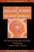 Healing Power of Neurofeedback The Revolutionary LENS Technique for Restoring Optimal Brain Function