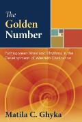 The Golden Number: Pythagorean Rites and Rhythms in the Development of Western Civilization
