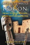 Sacred Symbols of the Dogon The Key to Advanced Science in the Ancient Egyptian Hieroglyphs
