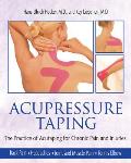 Acupressure Taping The Practice of Acutaping for Chronic Pain & Injuries