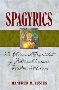 Spagyrics The Alchemical Preparation of Medicinal Essences Tinctures & Elixirs
