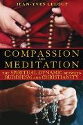 Compassion & Meditation The Spiritual Dynamic Between Buddhism & Christianity