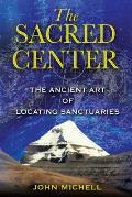 Sacred Center The Ancient Art of Locating Sanctuaries