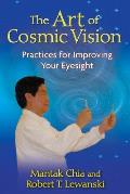 Art of Cosmic Vision Practices for Improving Your Eyesight