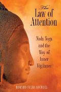 Law Of Attention Nada Yoga & the Way of Inner Vigilance