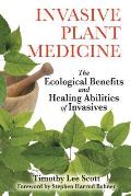 Invasive Plant Medicine: The Ecological Benefits and Healing Abilities of Invasives