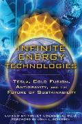 Infinite Energy Technologies: Tesla, Cold Fusion, Antigravity, and the Future of Sustainability
