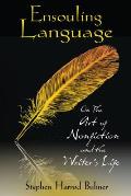Ensouling Language On the Art of Nonfiction & the Writers Life