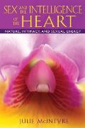 Sex & the Intelligence of the Heart Nature Intimacy & Sexual Energy