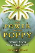 Power of the Poppy Harnessing Natures Most Dangerous Plant Ally