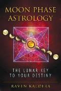 Moon Phase Astrology The Lunar Key to Your Destiny