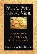 Primal Body Primal Mind Beyond the Paleo Diet for Total Health & a Longer Life