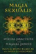 Magia Sexualis: Sexual Practices for Magical Power