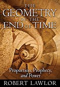 Geometry of the End of Time Proportion Prophecy & Power