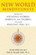 New World Mindfulness From the Founding Fathers Emerson & Thoreau to Your Personal Practice