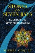 Stones of the Seven Rays The Science of the Seven Facets of the Soul