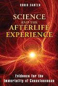 Science & the Afterlife Experience Evidence for the Immortality of Consciousness