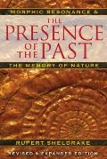 Presence of the Past Morphic Resonance & the Memory of Nature