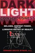 Dark Light Consciousness: Melanin, Serpent Power, and the Luminous Matrix of Reality