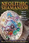 Neolithic Shamanism Spirit Work in the Norse Tradition