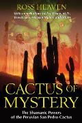 Cactus of Mystery The Shamanic Powers of the Peruvian San Pedro Cactus