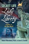 Secret Life of Lady Liberty Goddess in the New World