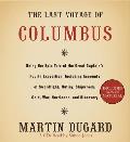 Last Voyage of Columbus Being the Epic Tale of the Great Captains Fourth Expedition Including Accounts of Swordfight Mutiny Shipwreck Gol