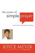 Power of Simple Prayer How to Talk with God about Everything