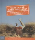 Wake Up & Smell the Planet The Non Pompous Non Preachy Grist Guide to Greening Your Day
