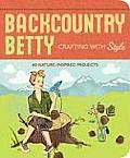 Backcountry Betty: Crafting with Style: Nature-Inspired Projects
