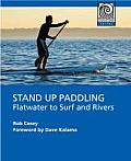 Stand Up Paddling Flatwater to Surf & Rivers