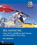 Sea Kayaking: Basic Skills, Paddling Techniques, and Trip Planning