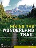 Hiking The Wonderland Trail The Complete Guide to Mount Rainiers Premier Trail