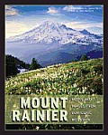 Mount Rainier Notes & Images From Our Iconic Mountain