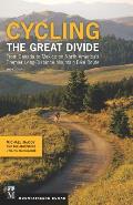 Cycling the Great Divide 2nd Edition From Canada to Mexico on North Americas Premier Long Distance Mountain Bike Route