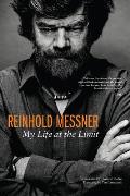 Reinhold Messner My Life at the Limit