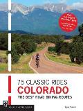 75 Classic Rides Colorado: The Best Road Biking Routes