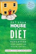 Put Your House on a Diet Declutter Your Home & Reclaim Your Life