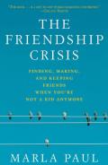 Friendship Crisis Finding Making & Keepi