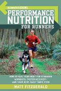 Runners World Performance Nutrition for Runners How to Fuel Your Body for Stronger Workouts Faster Recovery & Your Best Race Times Ever