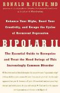 Bipolar II: Enhance Your Highs, Boost Your Creativity, and Escape the Cycles of Recurrent Depression--The Essential Guide to Recog