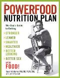 The Powerfood Nutrition Plan: The Guy's Guide to Getting Stronger, Leaner, Smarter, Healthier, Better Looking, Better Sex--With Food!