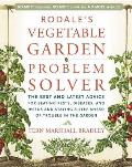 Rodales Vegetable Garden Problem Solver The Best & Latest Advice for Beating Pests Diseases & Weeds & Staying a Step Ahead of Trouble in the