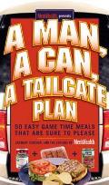 Man a Can a Tailgate Plan 50 Easy Game Time Recipes That Are Sure to Please