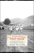 C C Pyles Amazing Foot Race The True Story of the 1928 Coast To Coast Run Across America
