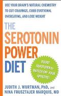 The Serotonin Power Diet: Use Your Brain's Natural Chemistry to Cut Cravings, Curb Emotional Overeating, and Lose Weight
