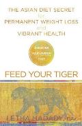 Feed Your Tiger The Asian Diet Secret for Permanent Weight Loss & Vibrant Health