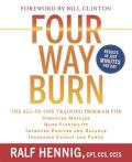 Four Way Burn: The All-In-One Training Program for Stronger Muscles, More Flexibility, Improved Posture and Balance, Increased Energy and Power